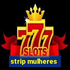 strip mulheres